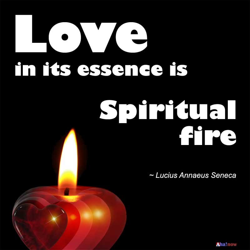 Love in its essence is spiritual fire