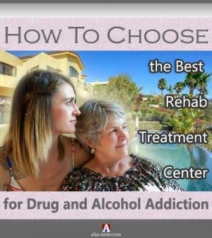 How To Choose The Best Rehab Treatment Center For Drug And Alcohol ...