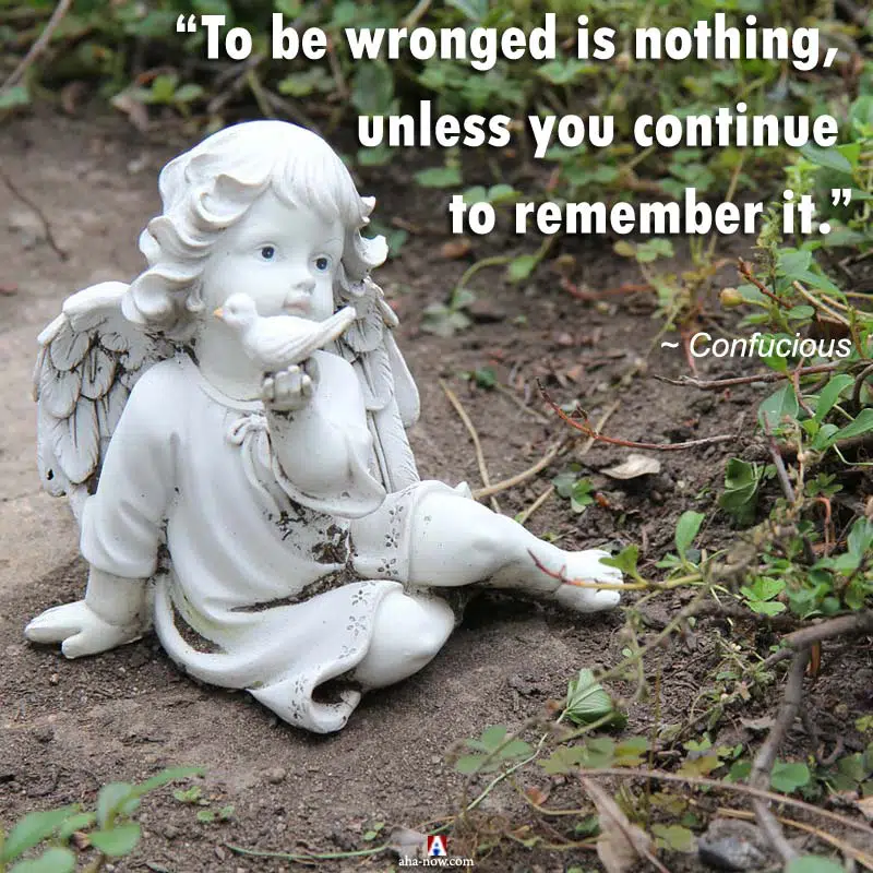 To be wronged is nothing unless you continue to remember it.
