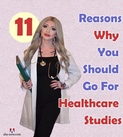 11 Reasons Why You Should Go For Healthcare Studies