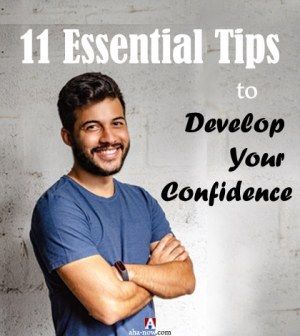 11 Essential Tips To Develop Your Confidence - Aha!NOW