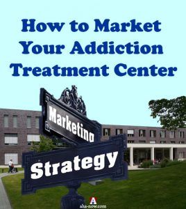 How To Market Your Addiction Treatment Center - Aha!NOW