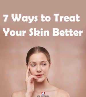 7 Ways to Treat Your Skin Better in 2020 - Aha!NOW