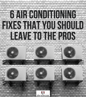 6 Air Conditioning Fixes That You Should Leave To The Pros - Aha!NOW