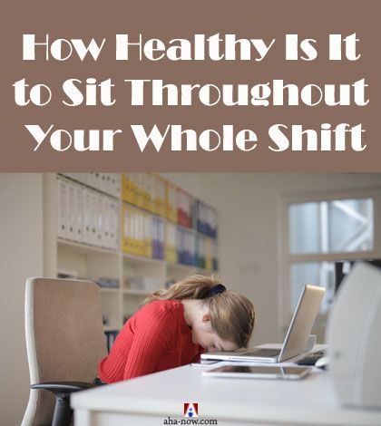 How Healthy Is It to Sit Throughout Your Whole Shift