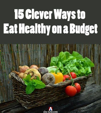15 Clever Ways to Eat Healthy on a Budget