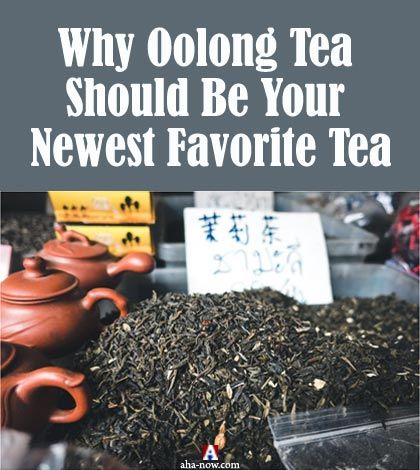 Why Oolong Tea Should Be Your Newest Favorite Tea