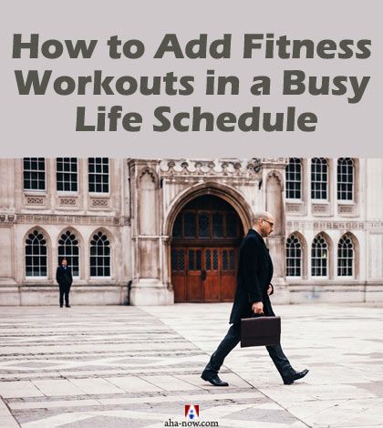 How to Add Fitness Workouts in a Busy Life Schedule