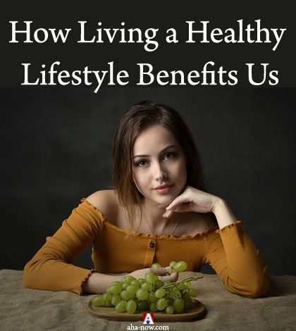 How Living a Healthy Lifestyle Benefits Us