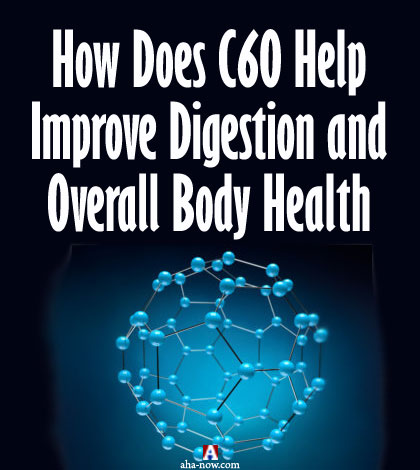 How does C60 Help Improve Digestion and Overall Body Health?
