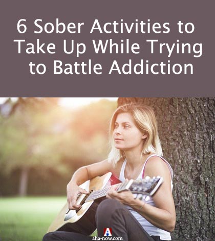 6 Sober Activities to Take Up While Trying to Battle Addiction