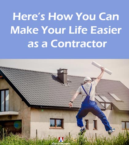 Here’s How You Can Make Your Life Easier as a Contractor