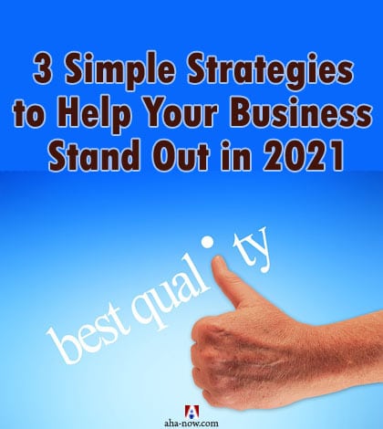 3 Simple Strategies to Help Your Business Stand Out in 2021