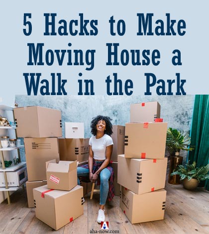 5 Hacks to Make Moving House a Walk in the Park