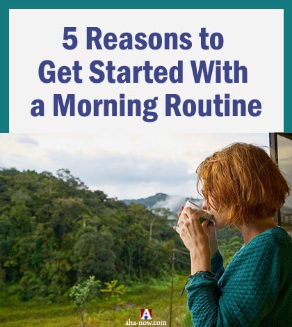 5 Reasons Why You Should Get Started With a Morning Routine