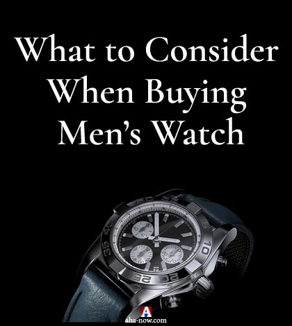 What to Consider When Buying Men's Watch