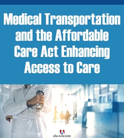 Medical Transportation and the Affordable Care Act Enhancing Access to Care