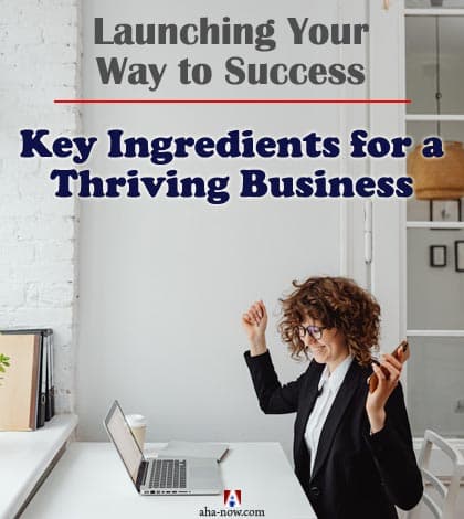Launching Your Way to Success: Key Ingredients for a Thriving Business
