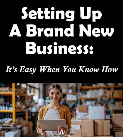 Setting Up A Brand New Business: It’s Easy When You Know How