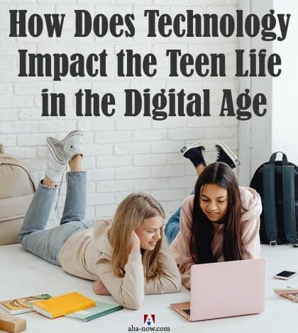 How Does Technology Impact the Teen Life in the Digital Age